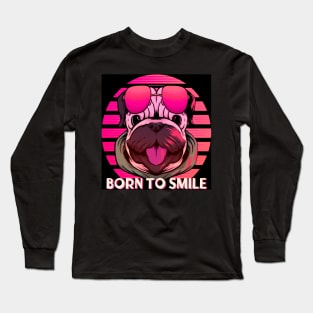 Pug dog born to smile. Funny retro aviator style pug dog on pink. Long Sleeve T-Shirt